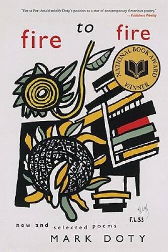 Fire to Fire: New and Selected Poems - Paperback By Doty, Mark - VERY GOOD