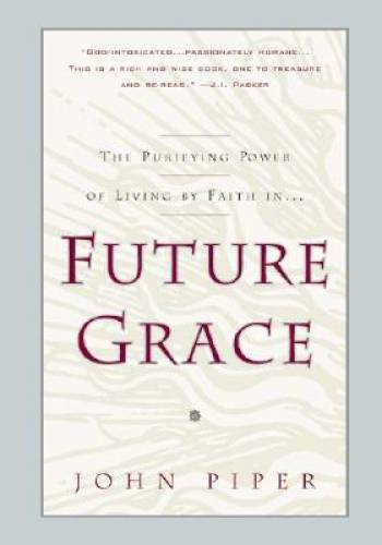Future Grace - Paperback By John Piper - GOOD
