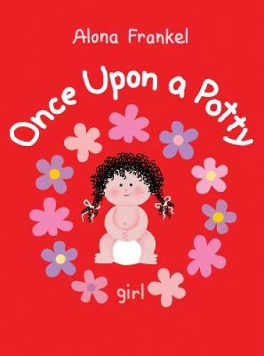Once Upon a Potty -- Girl - Board book By Frankel, Alona - VERY GOOD