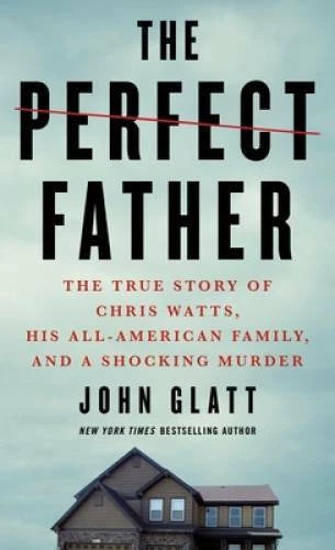 The Perfect Father: The True Story of Chris Watts, His All-American Famil - GOOD - image 2