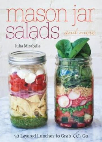 Mason Jar Salads and More: 50 Layered Lunches to Grab and Go - Paperback - GOOD - image 2
