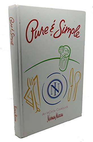 Pure & Simple: An InCircle Cookbook (Neiman Marcus) - Hardcover - GOOD