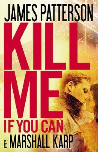 Kill Me If You Can - Hardcover By Patterson, James - GOOD