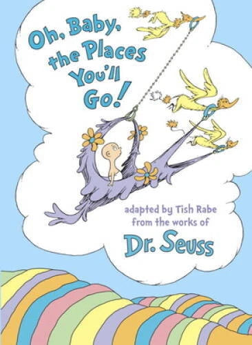 Oh, Baby, the Places You'll Go! - Hardcover By Rabe, Tish - VERY GOOD