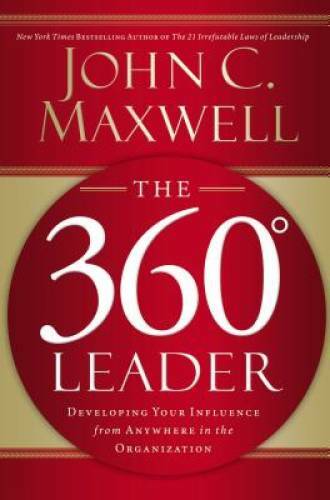 The 360 Degree Leader: Developing Your Influence from Anywhere in the Org - GOOD