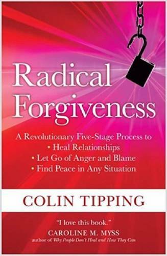 Radical Forgiveness: A Revolutionary Five-Stage Process to:- Heal Relatio - GOOD
