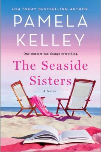 The Seaside Sisters: A Novel - Paperback By Kelley, Pamela M - GOOD