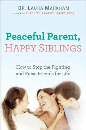Peaceful Parent, Happy Siblings: How to Stop the Fighting and Raise  - VERY GOOD - image 2
