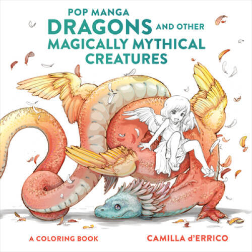Pop Manga Dragons and Other Magically Mythical Creatures: A Coloring Book - GOOD