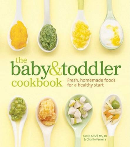 The Baby and Toddler Cookbook: Fresh, Homemade Foods for a H - VERY GOOD