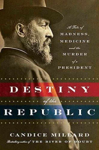 Destiny of the Republic: A Tale of Madness, Medicine and the Murder of a  - GOOD - image 2