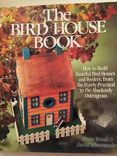 The Bird House Book: How to Build Fanciful Bird Houses and Feeders, from - GOOD