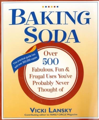 Baking Soda: Over 500 Fabulous, Fun, and Frugal Uses You've Probably Neve - GOOD
