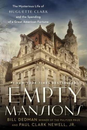 Empty Mansions: The Mysterious Life of Huguette Clark and the Spending of - GOOD