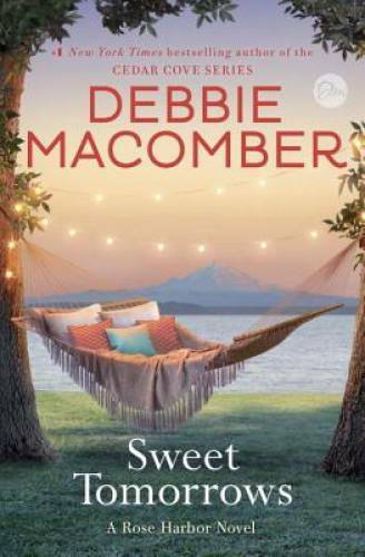 Sweet Tomorrows: A Rose Harbor Novel - Hardcover By Macomber, Debbie - GOOD