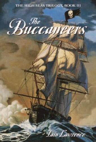 The Buccaneers (High Seas Trilogy) - Paperback By Lawrence, Iain - GOOD