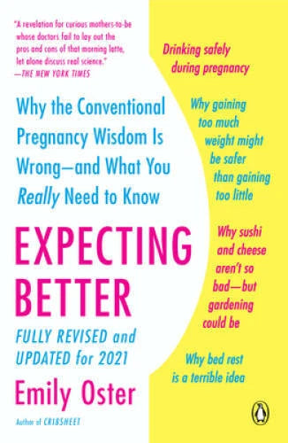 Expecting Better: Why the Conventional Pregnancy Wisdom Is Wrong--an - VERY GOOD - image 2