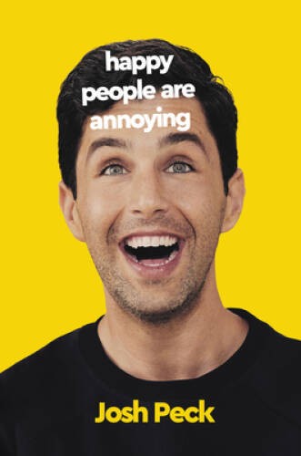 Happy People Are Annoying - Hardcover By Peck, Josh - VERY GOOD