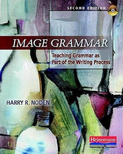 Image Grammar, Second Edition: Teaching Grammar as Part of the Writing  - GOOD