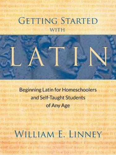 Getting Started with Latin: Beginning Latin for Homeschoolers and Self-Ta - GOOD