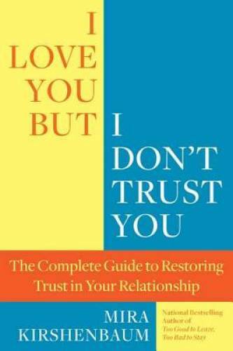 I Love You But I Don't Trust You: The Complete Guide to Restoring Trust i - GOOD