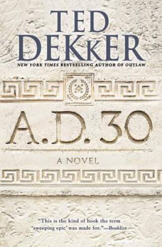 A.D. 30: A Novel - Paperback By Dekker, Ted - VERY GOOD