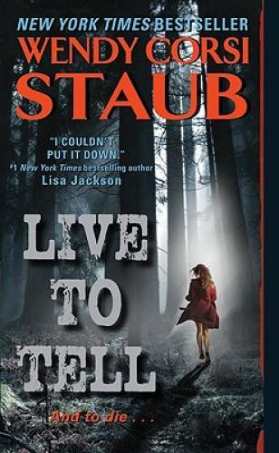 Live to Tell - Mass Market Paperback By Staub, Wendy Corsi - GOOD