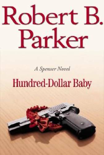 Hundred-Dollar Baby (Spenser Mystery) - Hardcover By Parker, Robert B. - GOOD