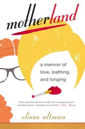 Motherland: A Memoir of Love, Loathing, and Longing - Hardcover - VERY GOOD