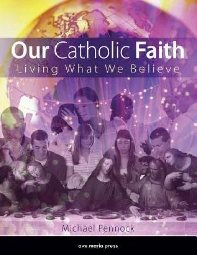 Our Catholic Faith: Living What We Believe - Textbook Binding - GOOD