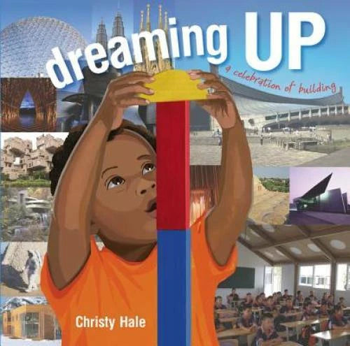 Dreaming Up: A Celebration of Building - Hardcover By Christy Hale - GOOD - image 2