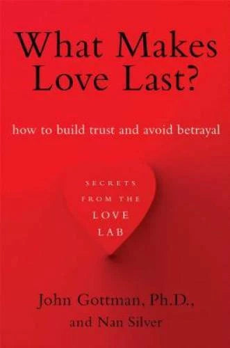 What Makes Love Last?: How to Build Trust and Avoid Betrayal - Paperback - GOOD - image 2