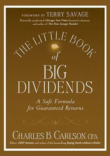 The Little Book of Big Dividends: A Safe Formula for Guaranteed Returns - GOOD