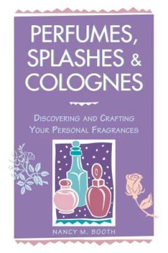 Perfumes, Splashes & Colognes: Discovering and Crafting Your Personal Fra - GOOD - image 2