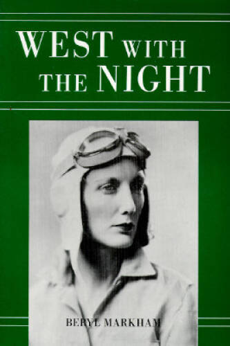 West With The Night - Paperback By Markham, Beryl - ACCEPTABLE