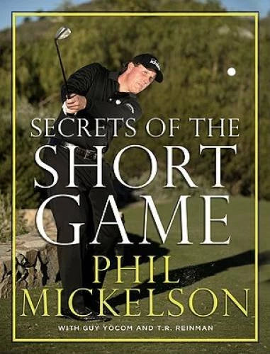 Secrets of the Short Game - Hardcover By Mickelson, Phil - GOOD - image 2