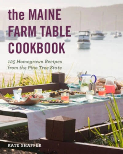 The Maine Farm Table Cookbook: 125 Home-Grown Recipes from the Pin - VERY GOOD - image 2