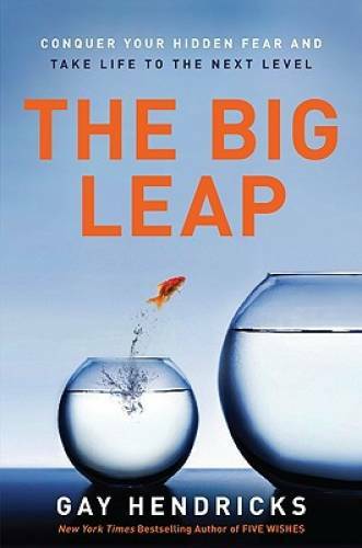 The Big Leap: Conquer Your Hidden Fear and Take Life to th - VERY GOOD