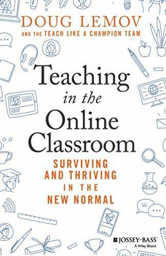 Teaching in The New Normal: Surviving and Thriving in the Online Cl - GOOD