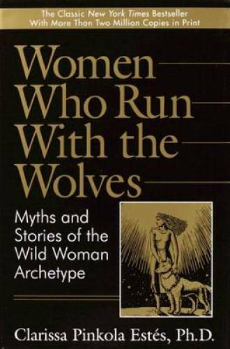 Women Who Run with the Wolves: Myths and Stories of the Wild Woman Ar - GOOD