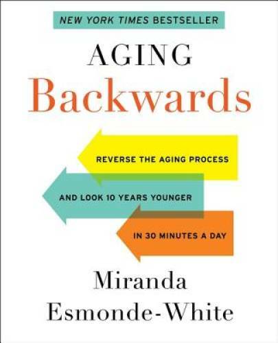 Aging Backwards: Reverse the Aging Process and Look 10 Years Younger - VERY GOOD