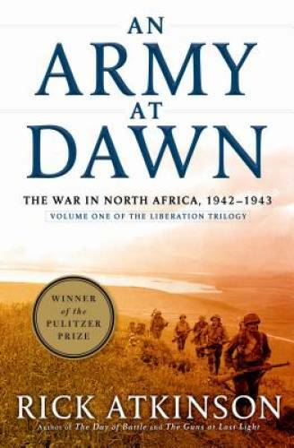An Army at Dawn: The War in North Africa, 1942-1943 (The Liberation Trilo - GOOD