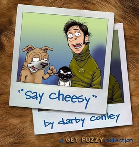 Say Cheesy: A Get Fuzzy Collection, Vol. 5 - Paperback - VERY GOOD