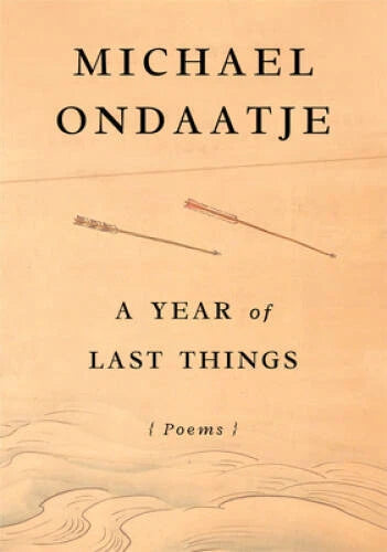 A Year of Last Things: Poems - Hardcover By Ondaatje, Michael - GOOD - image 2