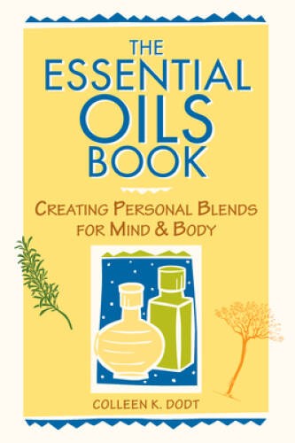 The Essential Oils Book: Creating Personal Blends for Mind & Body - VERY GOOD
