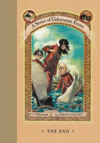 The End (A Series of Unfortunate Events, Book 13) - Hardcover - VERY GOOD