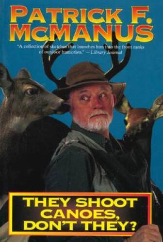 They Shoot Canoes, Don't They? - Paperback By Patrick F. McManus - GOOD