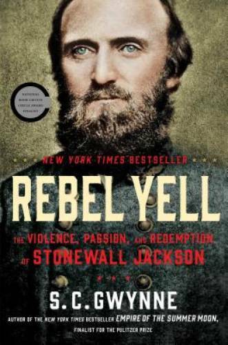 Rebel Yell: The Violence, Passion, and Redemption of Stonewall Jackson - GOOD