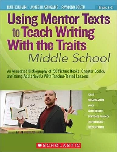 Using Mentor Texts to Teach Writing With the Traits: Middle School: An An - GOOD