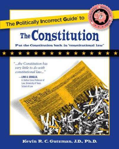 The Politically Incorrect Guide to the Constitution (Politically Inc - VERY GOOD